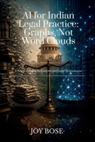 AI for Indian Legal Practice: Graphs, Not Word Clouds: A Practical Guide for Lawyers and Legal Technologists B0H4ZSF4G2 Book Cover