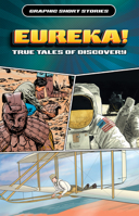 Eureka! True Tales of Discovery (Graphic Short Stories) 1499478240 Book Cover