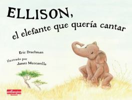 Ellison, El Elefante Que Quería Cantar 8496708209 Book Cover