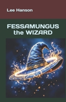 FESSAMUNGUS the WIZARD B0GPWWGPD6 Book Cover