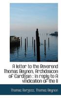 A Letter to the Reverend Thomas Beynon, Archdeacon of Cardigan: In Reply to a Vindication of the Li 0469279125 Book Cover