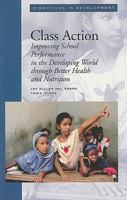 Class Action: Improving School Performance in the Developing World Through Better Health and Nutrition (Directions in Development (Washington, D.C.).) 082133672X Book Cover
