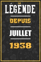 La L�gende Depuis JUILLET 1938: cahier / carnet Cadeaux dr�les et id�es cadeaux dr�les POUR 1938 Anniversaire, 110 Pages, 15CMx23CM, Couverture souple,82 Cadeau Anniversaire 82 ans B0851LL147 Book Cover