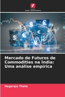 Mercado de Futuros de Commodities na Índia: Uma análise empírica 6205345129 Book Cover