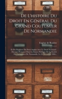 De L'histoire Du Droit En Général Du Grand Coutumier De Normandie: Et Des Rapports Du Droit Anglais Avec Le Droit Normand: Discours Prononcé Dans La ... Le 20 Dècembre 1866... 1018689303 Book Cover