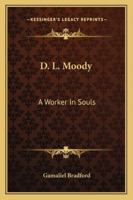 D. L. Moody, a Worker in Souls 1014706904 Book Cover