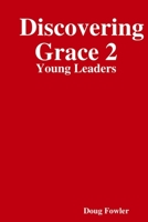 Discovering Grace 2: Young Leaders 1312839279 Book Cover