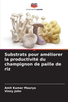 Substrats pour améliorer la productivité du champignon de paille de riz (French Edition) 6205250152 Book Cover