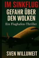 Im Sinkflug – Gefahr über den Wolken: Thriller über einen gefährlichen Flug ins Ungewisse (German Edition) B0FRZ7MVS5 Book Cover