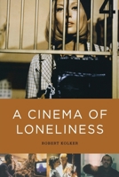 A Cinema of Loneliness: Penn, Stone, Kubrick, Scorsese, Spielberg, Altman 0195123506 Book Cover