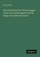 Die Schutzmittel der Pflanzen gegen Thiere und Wetterungunst und die Frage vom salzfreien Urmeer 3386460771 Book Cover