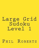 Large Grid Sudoku Level 1: Easy Sudoku Puzzles for Beginners or for Timed Challenges 1477466932 Book Cover