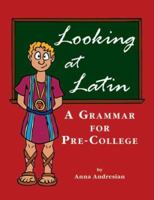 Looking at Latin: A Grammar for Pre-College 0865166153 Book Cover