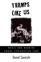 Tramps Like Us: Music and Meaning among Springsteen Fans 0195125649 Book Cover