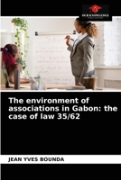 The environment of associations in Gabon: the case of law 35/62 6203656879 Book Cover