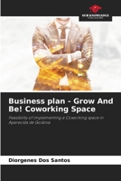 Business plan - Grow And Be! Coworking Space: Feasibility of implementing a Coworking space in Aparecida de Goiânia 620608356X Book Cover