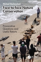 Face-to-face Nature Conservation: Provocative Questions and Useful Retorts 1041280483 Book Cover