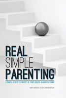 REAL Simple PARENTING: 3 Simple Steps to Invest in Your Child's Character Bank 1499717377 Book Cover