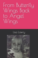 From Butterfly Wings Back to Angel Wings null Book Cover