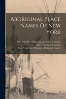 Aboriginal Place Names Of New York 1015839053 Book Cover
