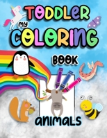 My Toddler Coloring Book: A Collection Of Simple And Cute Animals, Coloring Pages For Kids (Preschool Ages 1-5 ) 1513674579 Book Cover