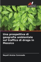 Una prospettiva di geografia ambientale sul traffico di droga in Messico (Italian Edition) 6208542065 Book Cover