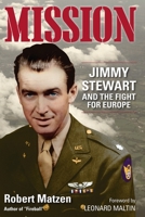 Mission: Jimmy Stewart and the Fight for Europe 0996274057 Book Cover
