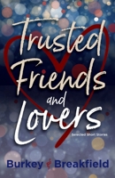 Trusted Friends and Lovers 1946858730 Book Cover