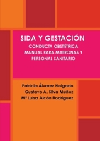 SIDA Y GESTACIÓN. CONDUCTA OBSTÉTRICA. MANUAL PARA MATRONAS Y PERSONAL SANITARIO 1291154876 Book Cover