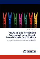 HIV/AIDS and Preventive Practices Among Street-based Female Sex Workers 3845476133 Book Cover