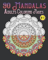 90 Mandalas Adults Coloring Pages Volume 1: mandala coloring book for all: 90 mindful patterns and mandalas coloring book: Stress relieving and relaxi B08BDBWFZF Book Cover