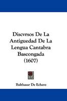 Discvrsos De La Antiguedad De La Lengua Cantabra Bascongada (1607) 1104733838 Book Cover