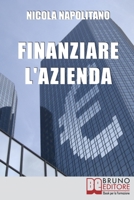 Finanziare l'Azienda. Come Trovare Denaro per Avviare o Ampliare la Tua Impresa. (Ebook italiano - Anteprima Gratis): Come Trovare Denaro per Avviare o Ampliare la Tua Impresa 8861742521 Book Cover