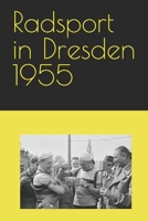 Radsport in Dresden 1955 B0BW32CT5Q Book Cover