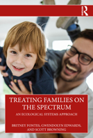 Treating Families on the Spectrum: An Ecological Systems Approach 1032587342 Book Cover