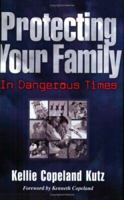 Protecting Your Family in Dangerous Times 1577942728 Book Cover