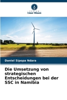 Die Umsetzung von strategischen Entscheidungen bei der SSC in Namibia (German Edition) 620693862X Book Cover