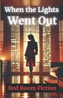 When the Lights Went Out: An emotional erotic story of power, vulnerability, and connection in the dark (Short Stories) B0F447RPG5 Book Cover