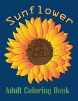 sunflower adult coloring book: Adults Coloring Book Stress Relieving Unique Design B08HGNS3GL Book Cover