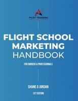 Flight School Marketing Handbook: For Owners and Professionals B0CNDCNRRD Book Cover