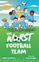 The Worst Football Team: (Funny football book for kids 5-8) (The World's Worst Football Team) B0CJ45HWXW Book Cover