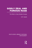 Godly Zeal and Furious Rage: The Witch in Early Modern Europe 0415603498 Book Cover