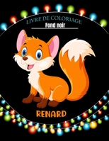 Renard livre de coloriage fond noir: Livres de coloriage de renard mignon parfaits pour garçons, filles et enfants B09CRTYV6Q Book Cover
