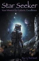Star Seeker: Your Mission for Galactic Excellence 1962165035 Book Cover