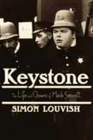 Keystone: The Life and Clowns of Mack Sennett 057121276X Book Cover