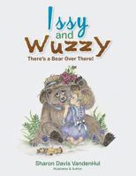 Issy and Wuzzy: There's a Bear Over There! 1483697290 Book Cover