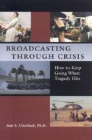 Broadcasting Through Crisis: How to Keep Going When Tragedy Hits 1566252407 Book Cover