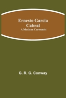 Ernesto Garcia Cabral: A Mexican Cartoonist 9354943268 Book Cover
