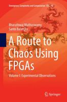 A Route to Chaos Using FPGAs: Volume I: Experimental Observations 3319375377 Book Cover