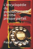 L'encyclopédie du psychotronisme, le crime presque parfait 1723736325 Book Cover